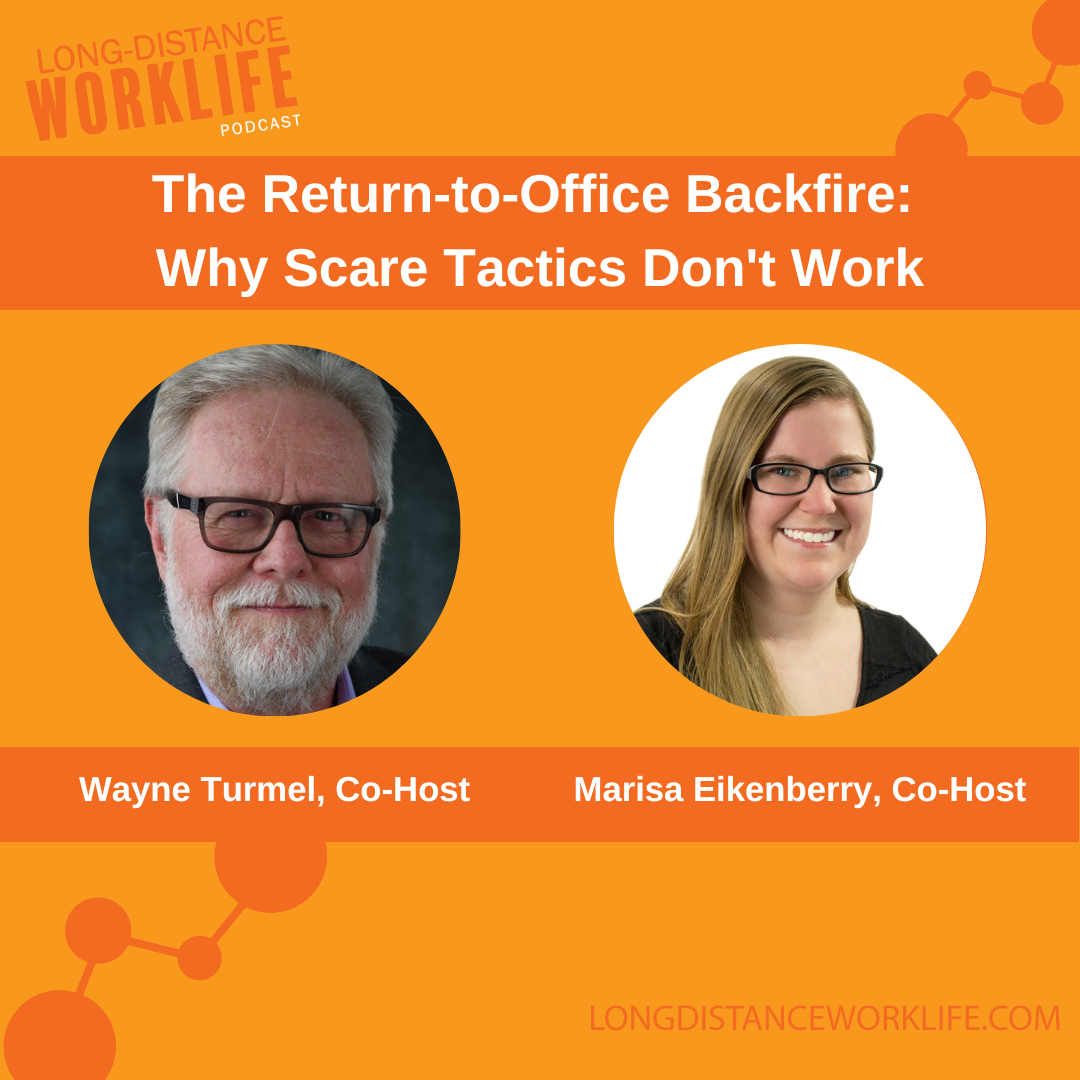 The Return-to-Office Backfire: Why Scare Tactics Don't Work, episode of Long-Distance Worklife with Wayne Turmel and Marisa Eikenberry