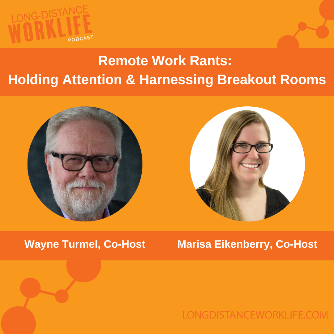 Remote Work Rants: Holding Attention & Harnessing Breakout Rooms on Long-Distance Worklife Podcast with Wayne Turmel and Marisa Eikenberry