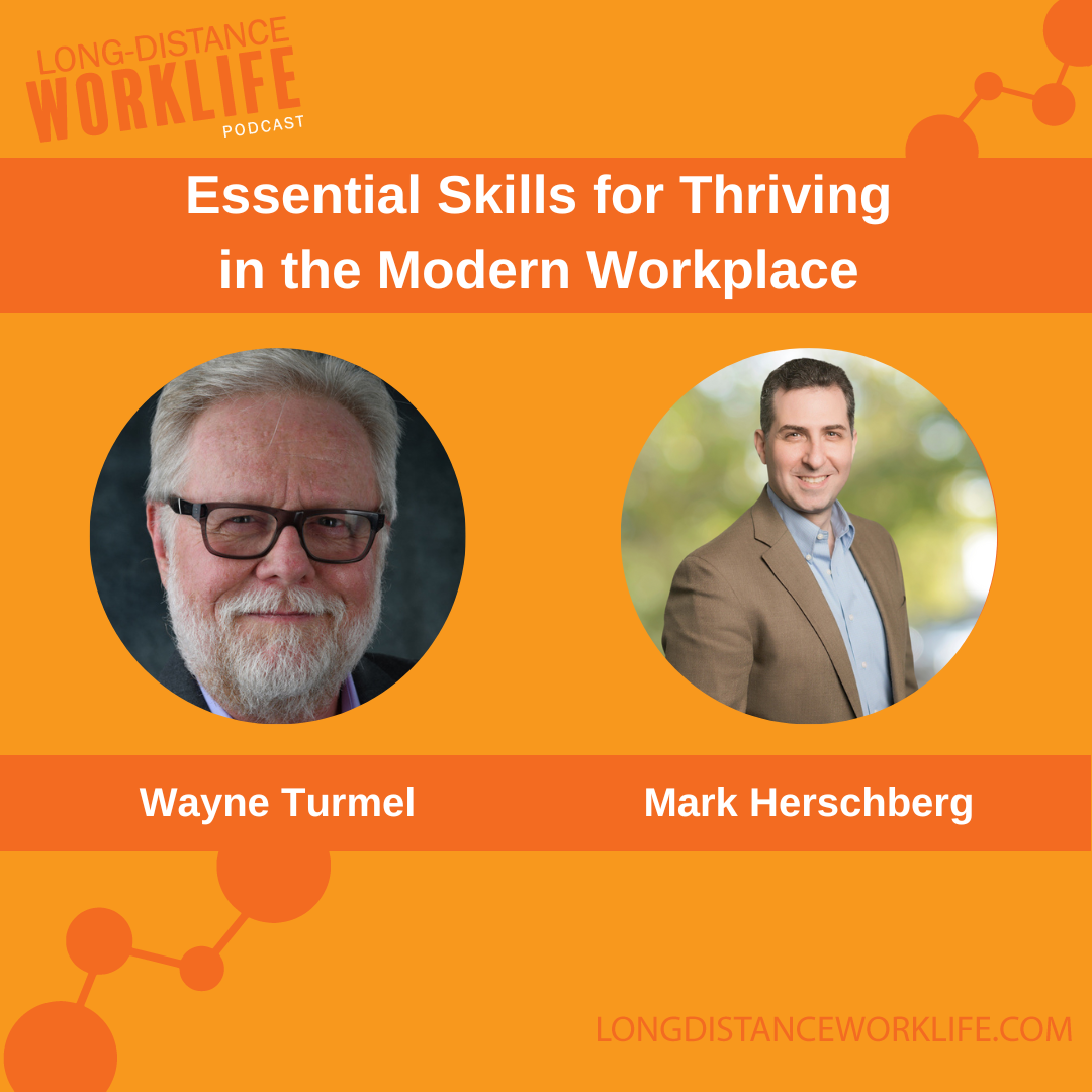 Essential Skills for Thriving in the Modern Workplace with Mark Herschberg on Long-Distance Worklife Podcast with Wayne Turmel