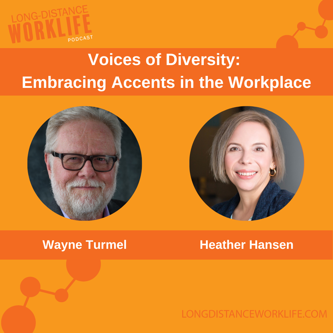 Voices of Diversity: Embracing Accents in the Workplace with Heather Hansen on Long-Distance Worklife with Wayne Turmel