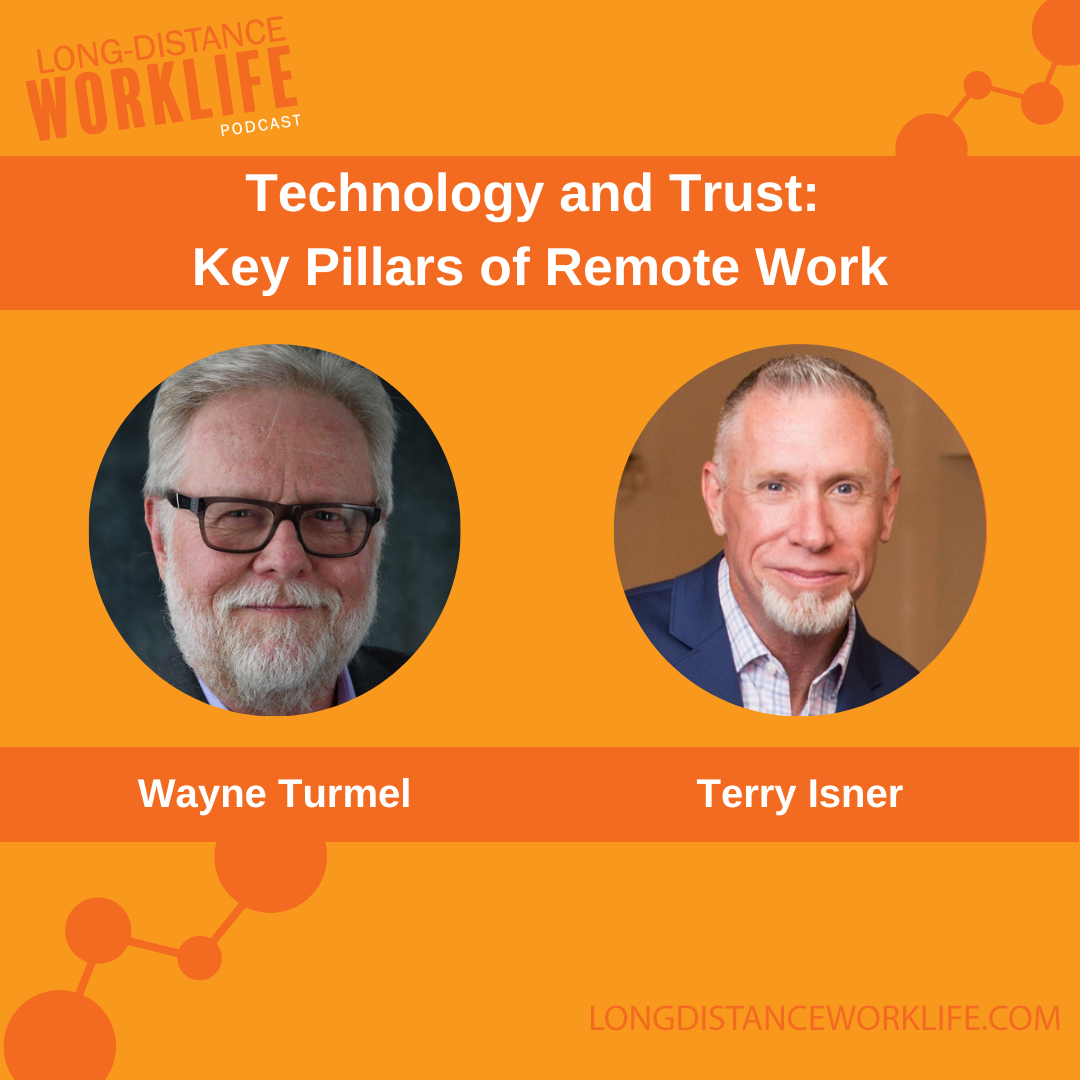 Technology and Trust: Key Pillars of Remote Work with Terry Isner on Long-Distance Worklife Podcast with Wayne Turmel